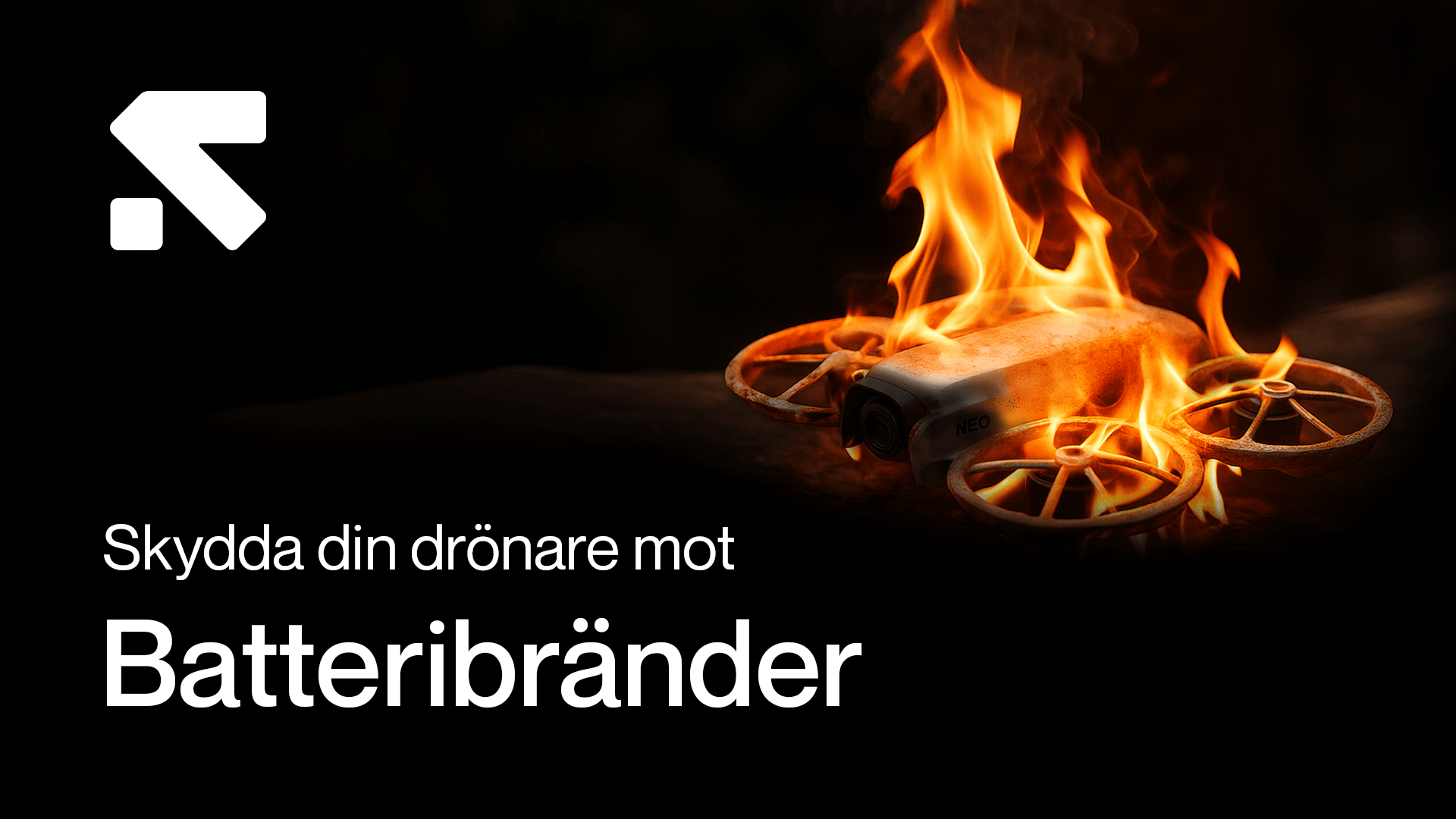 En drönare står i lågor, vilket illustrerar risken för batteribränder. Texten uppmanar till att skydda drönaren mot sådana incidenter. en-dronare-star.png
